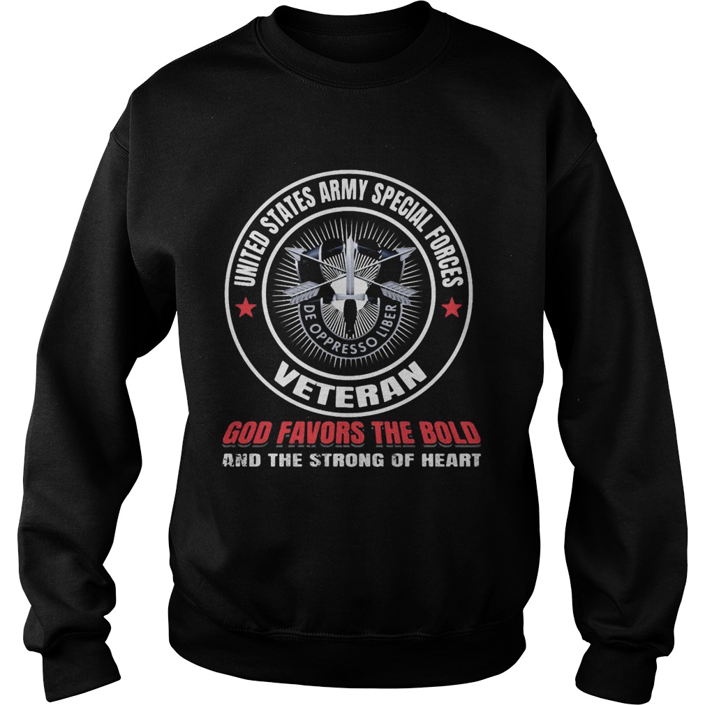 United states army special forces veteran god favors the bold and the strong of heart Sweatshirt