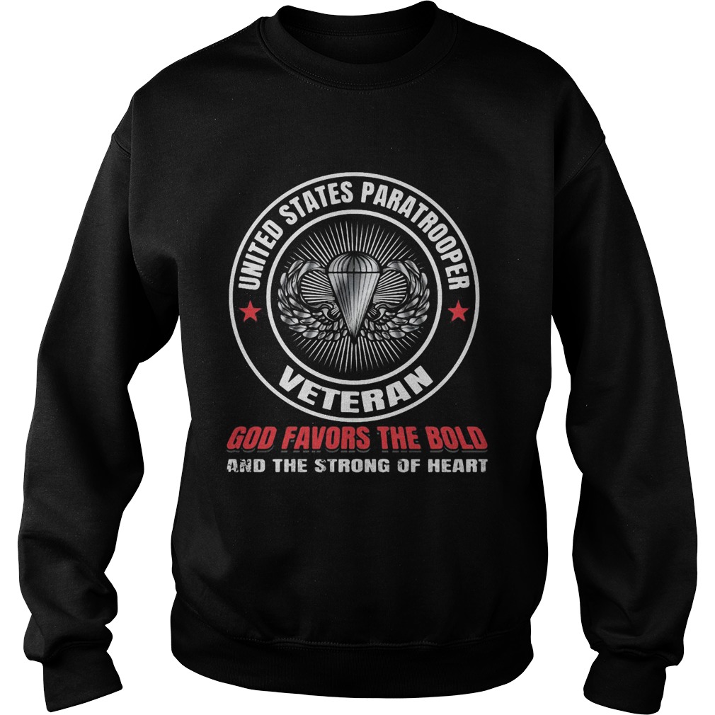 United states paratrooper veteran god favors the bold and the strong of heart Sweatshirt