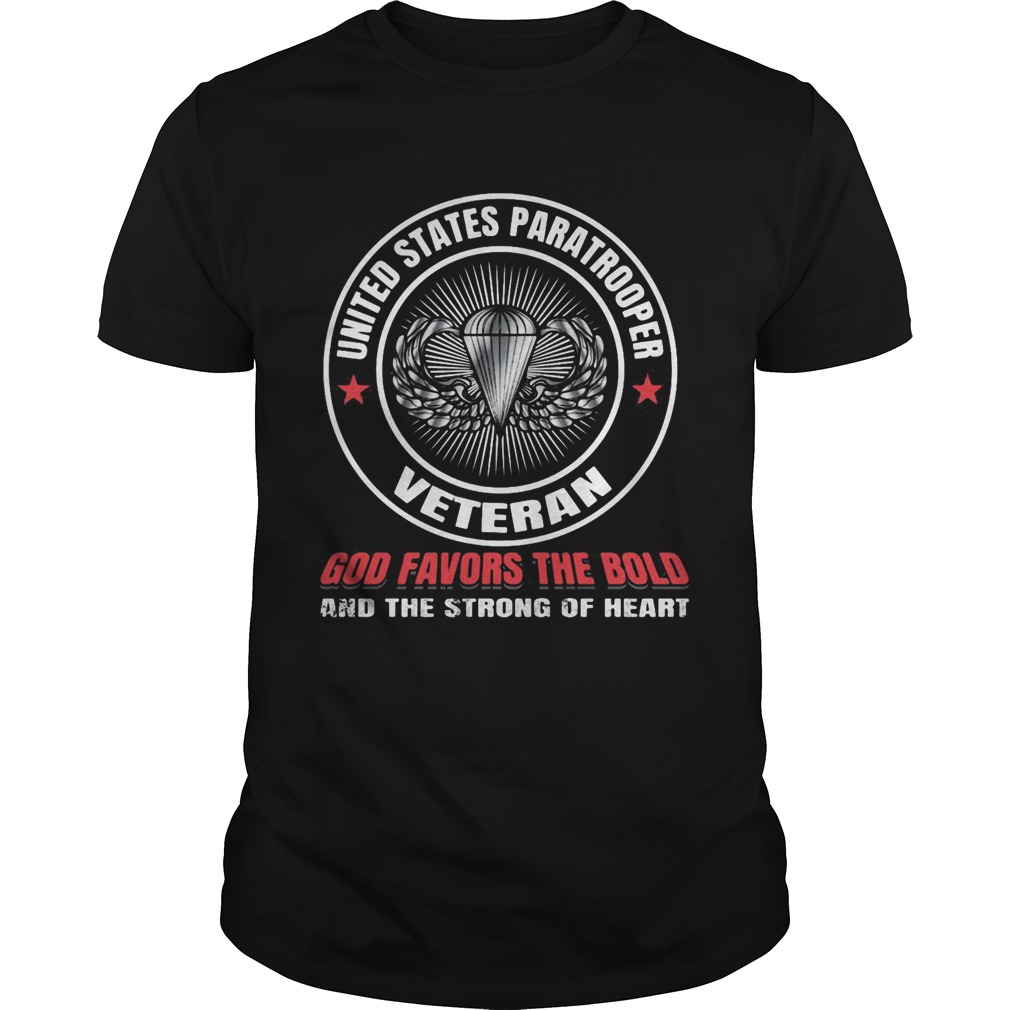 United states paratrooper veteran god favors the bold and the strong of heart shirt