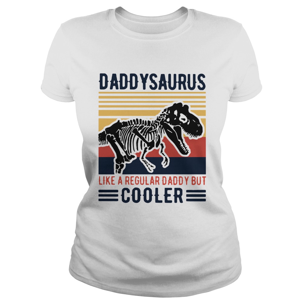 Vintage Daddysaurus Like A Regular Dad But Cooler Classic Ladies