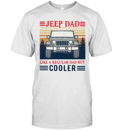 Vintage Jeep Dad Like A Regular Dad But Cooler T-Shirt