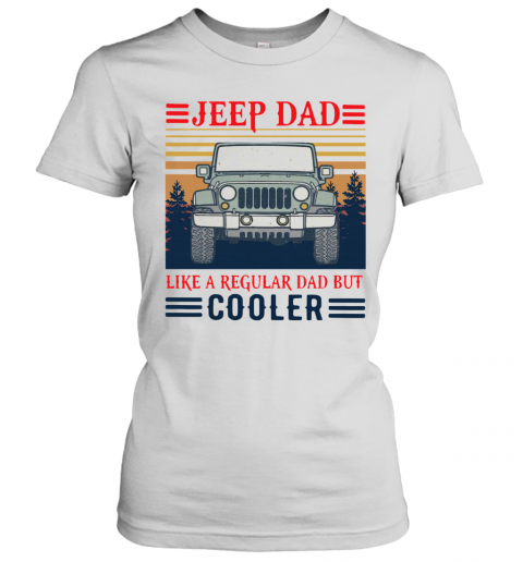 Vintage Jeep Dad Like A Regular Dad But Cooler T-Shirt Classic Women's T-shirt
