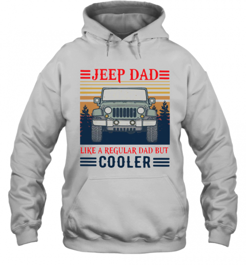 Vintage Jeep Dad Like A Regular Dad But Cooler T-Shirt Unisex Hoodie