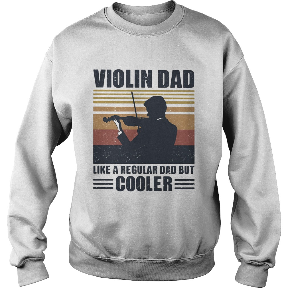 Violin dad like a regular dad but cooler vintage retro Sweatshirt