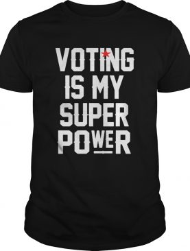 Voting is my super power star shirt