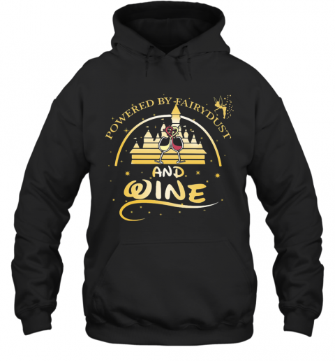 Walt Disney Powered By Fairydust And Wine T-Shirt Unisex Hoodie