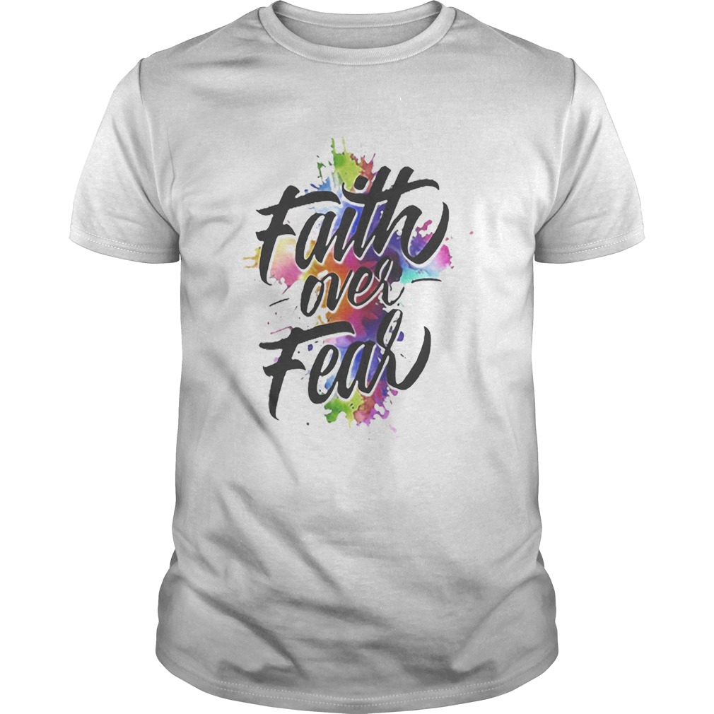 Watercolor Faith Over Fear shirt