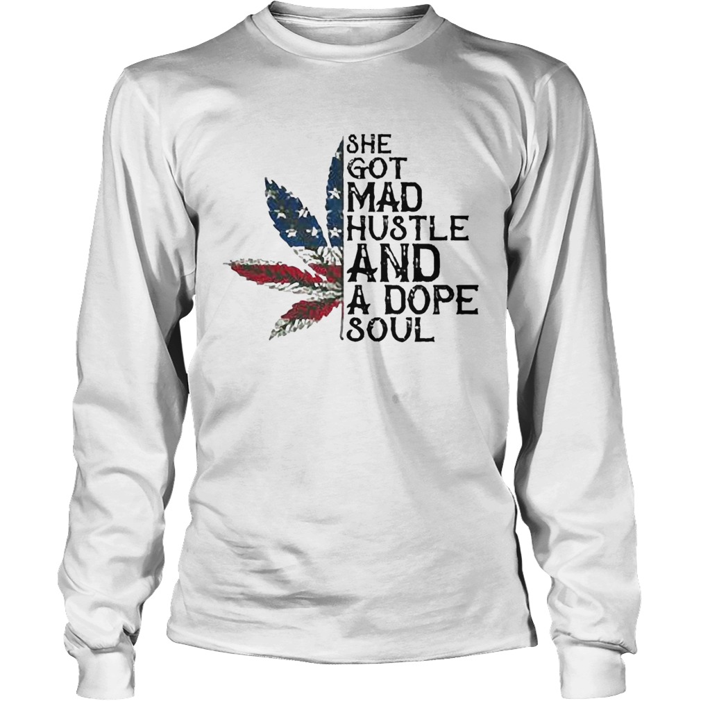 Weed She Got Mad Hustle And A Dope Soul Independence Day Long Sleeve