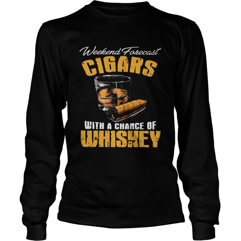 Weekend Forecast Cigars Scotch Cigar Whiskey Long Sleeve