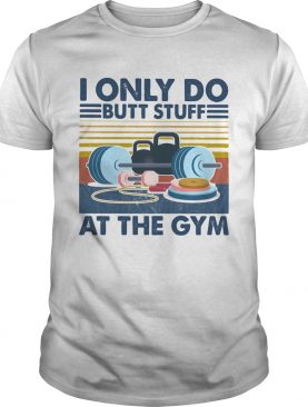 Weight lifting I only do butt stuff at the gym vintage shirt