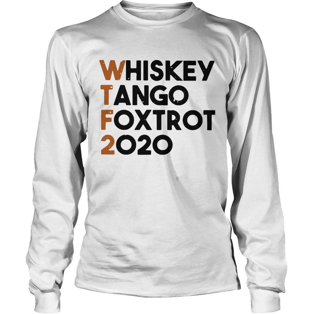 Whiskey Tango Foxtrot 2020 WTF Long Sleeve