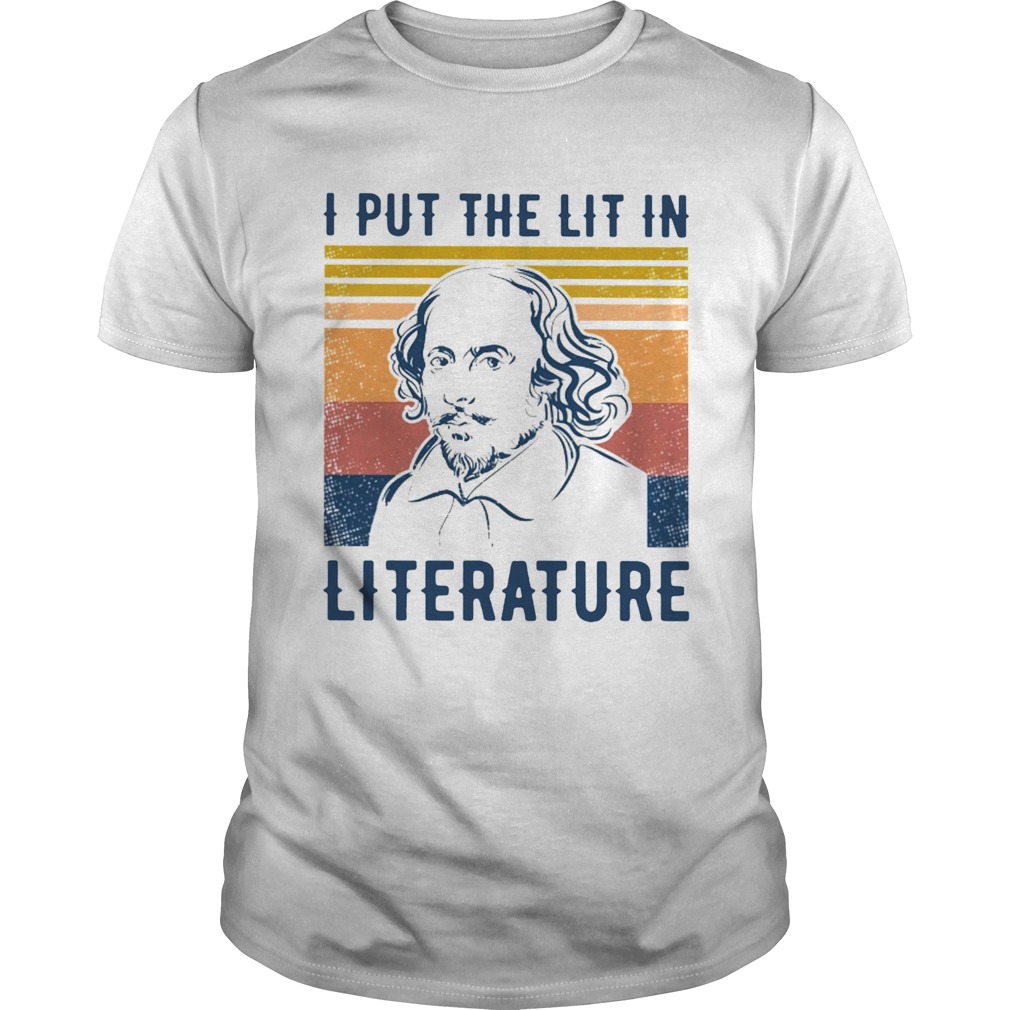 William Shakespeare I Put The Lit In Literature Vintage shirt