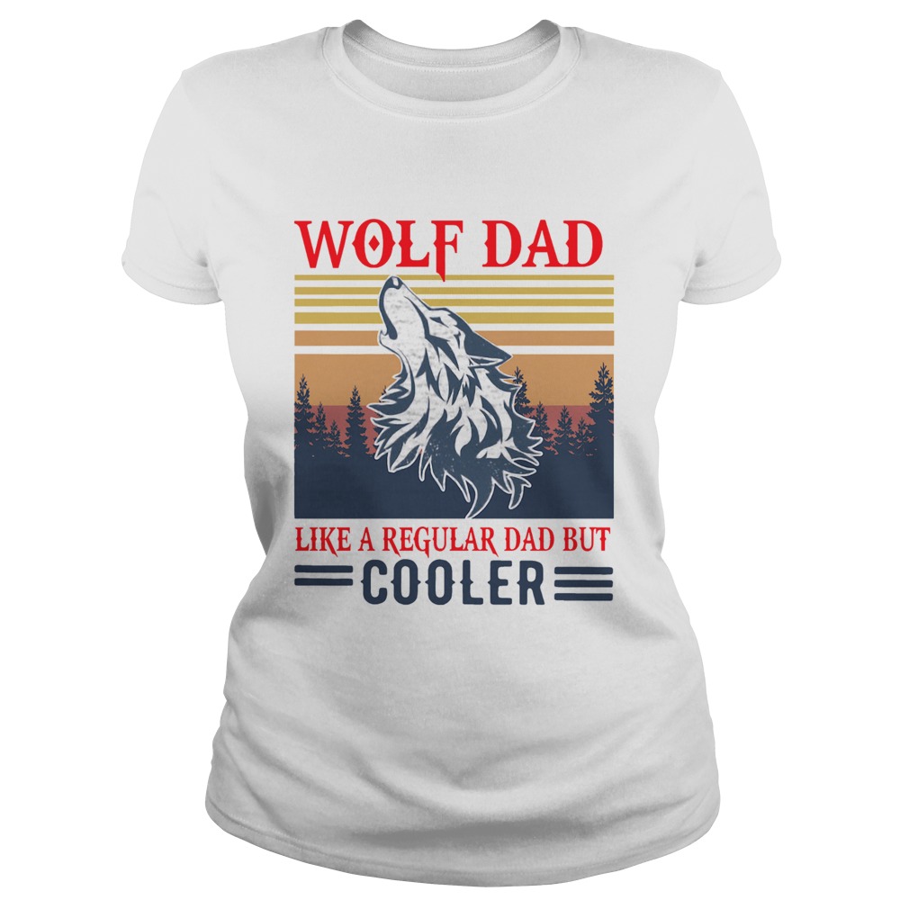 Wolf Dad Like A Regular Dad But Cooler Vintage Classic Ladies