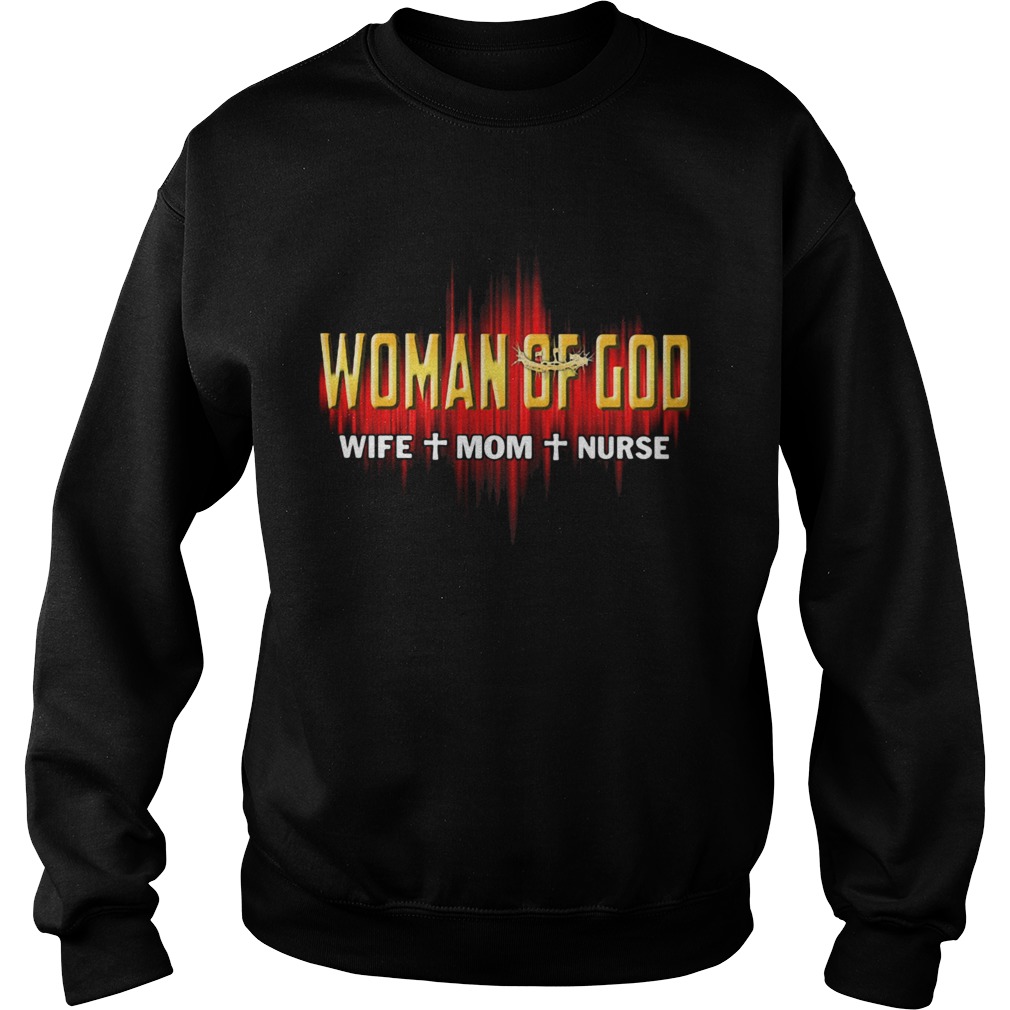 Woman of god wife mom nurse Sweatshirt
