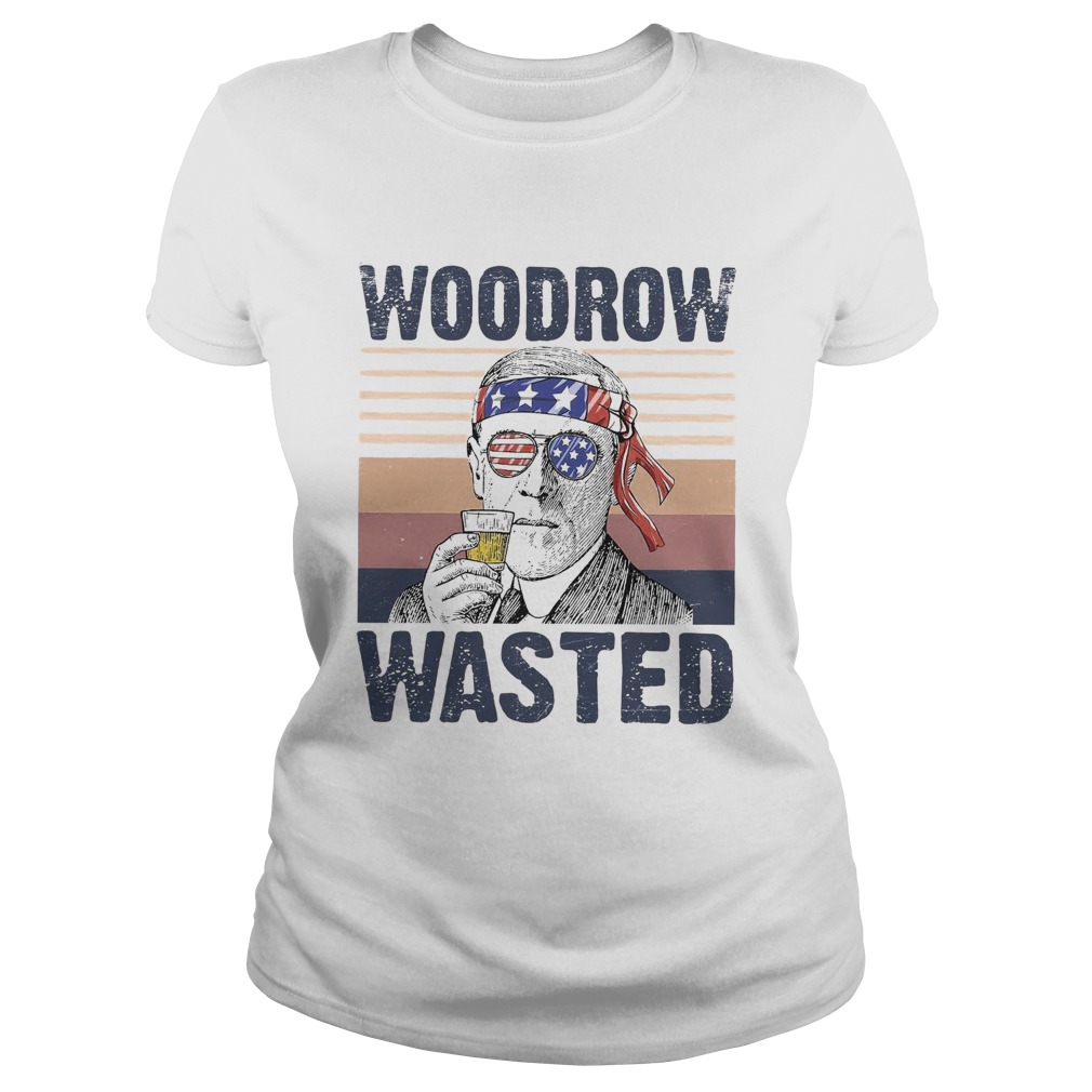 Woodrow Wasted Funny President Wilson Drinking 4th of July Patriot Vintage Classic Ladies