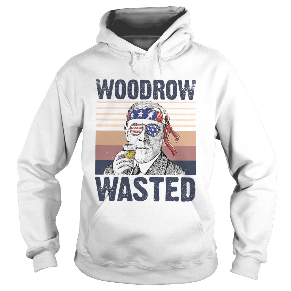 Woodrow Wasted Funny President Wilson Drinking 4th of July Patriot Vintage Hoodie