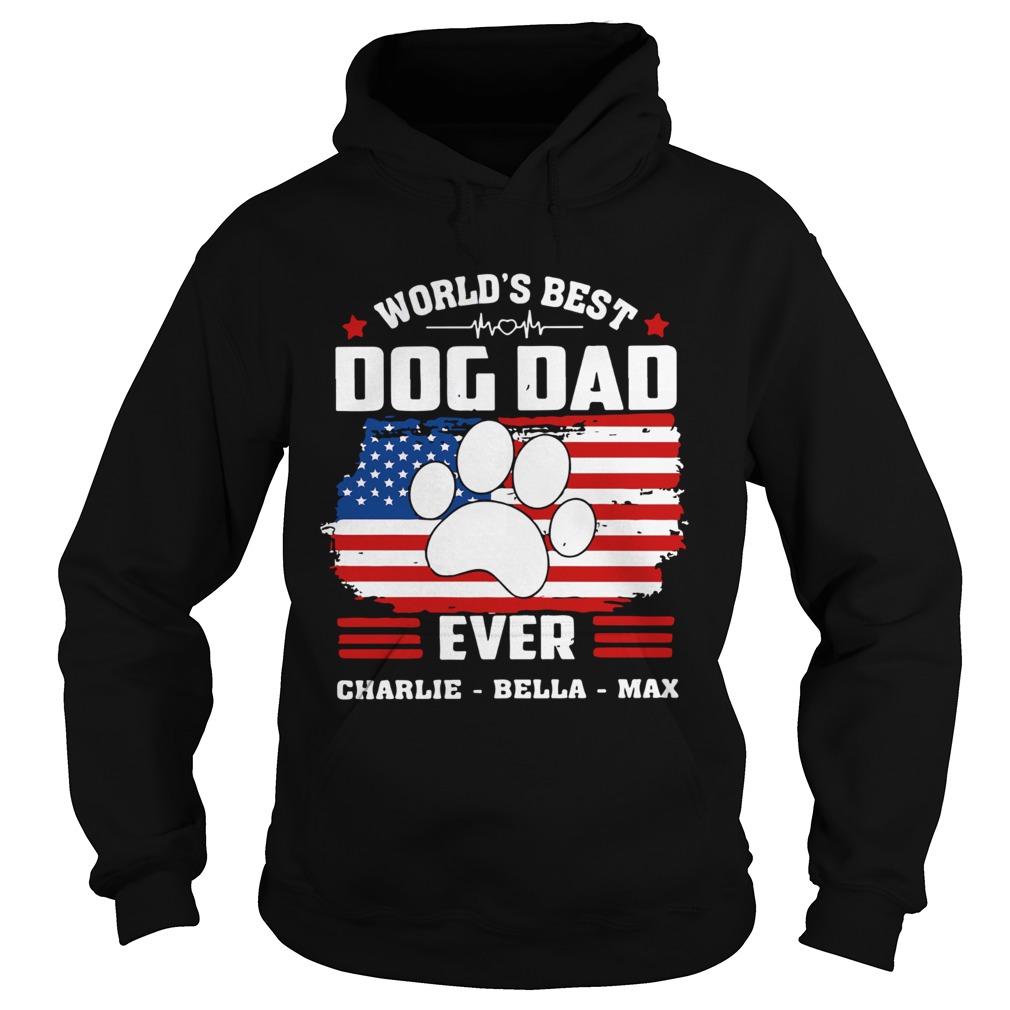 Worlds Best Dog Dad Ever Charlie Bella Max American Flag Hoodie
