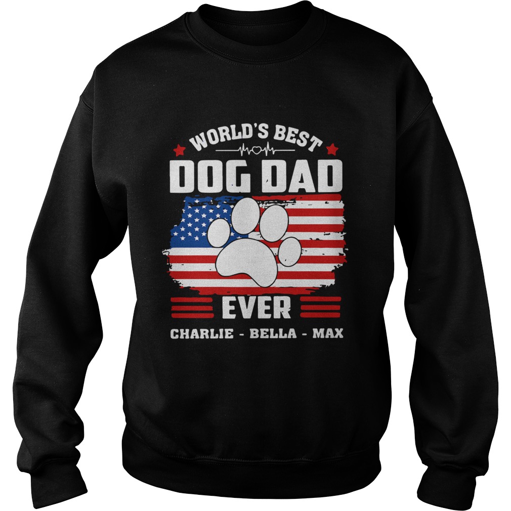 Worlds Best Dog Dad Ever Charlie Bella Max American Flag Sweatshirt