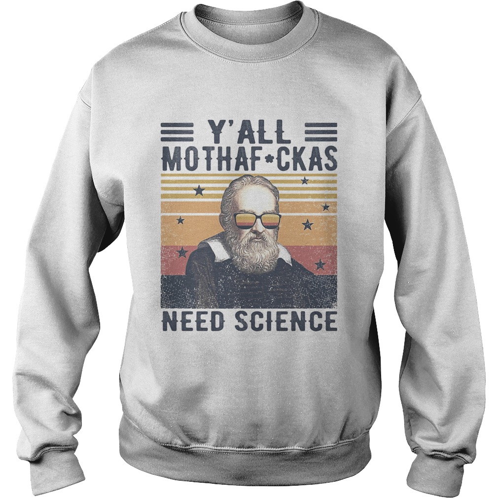 Yall mothaf ckas need scirence vintage retro Sweatshirt