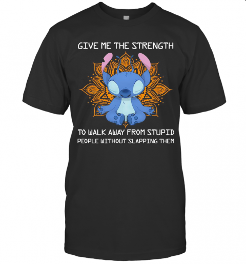 Yoga Stitch Give Me The Strength To Walk Away From Stupid People Without Slapping Them T-Shirt Classic Men's T-shirt