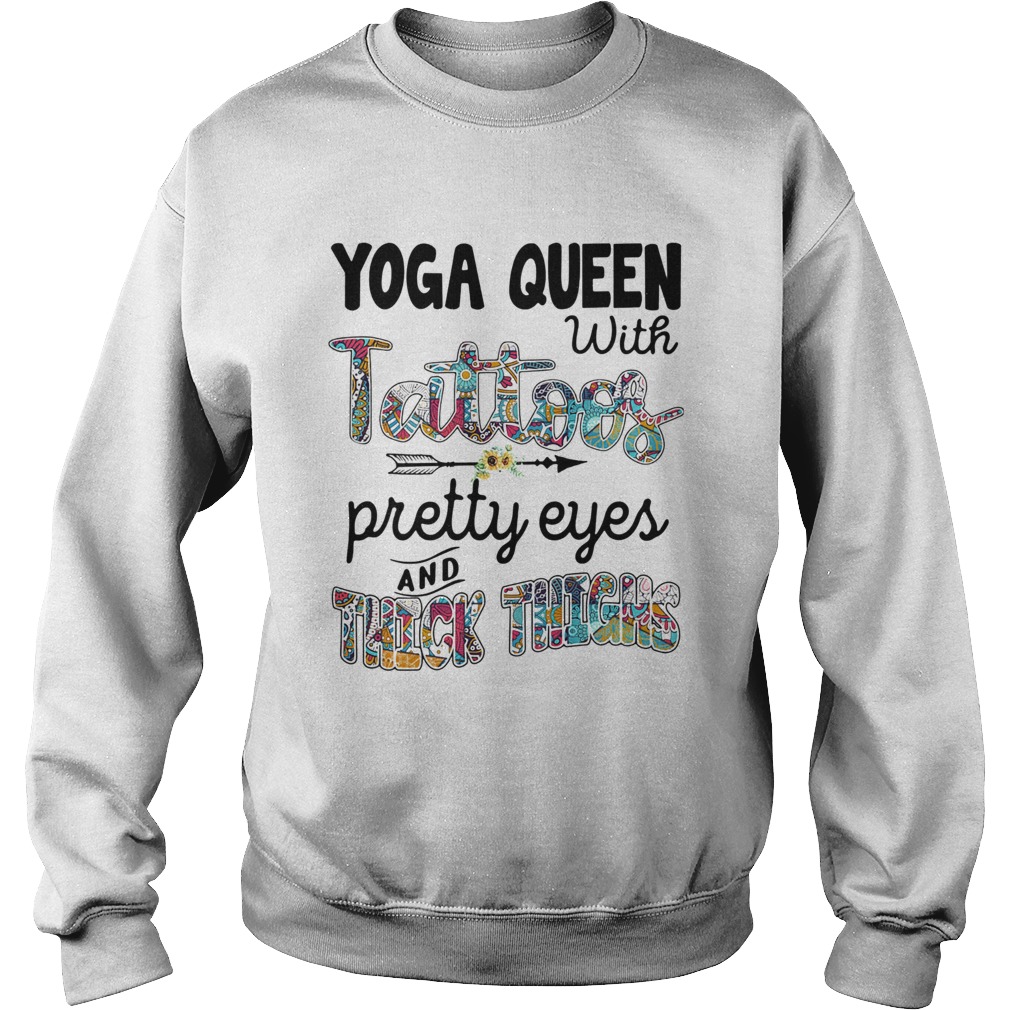 Yoga queen with tattoos pretty eyes and thick thighs sunflower Sweatshirt