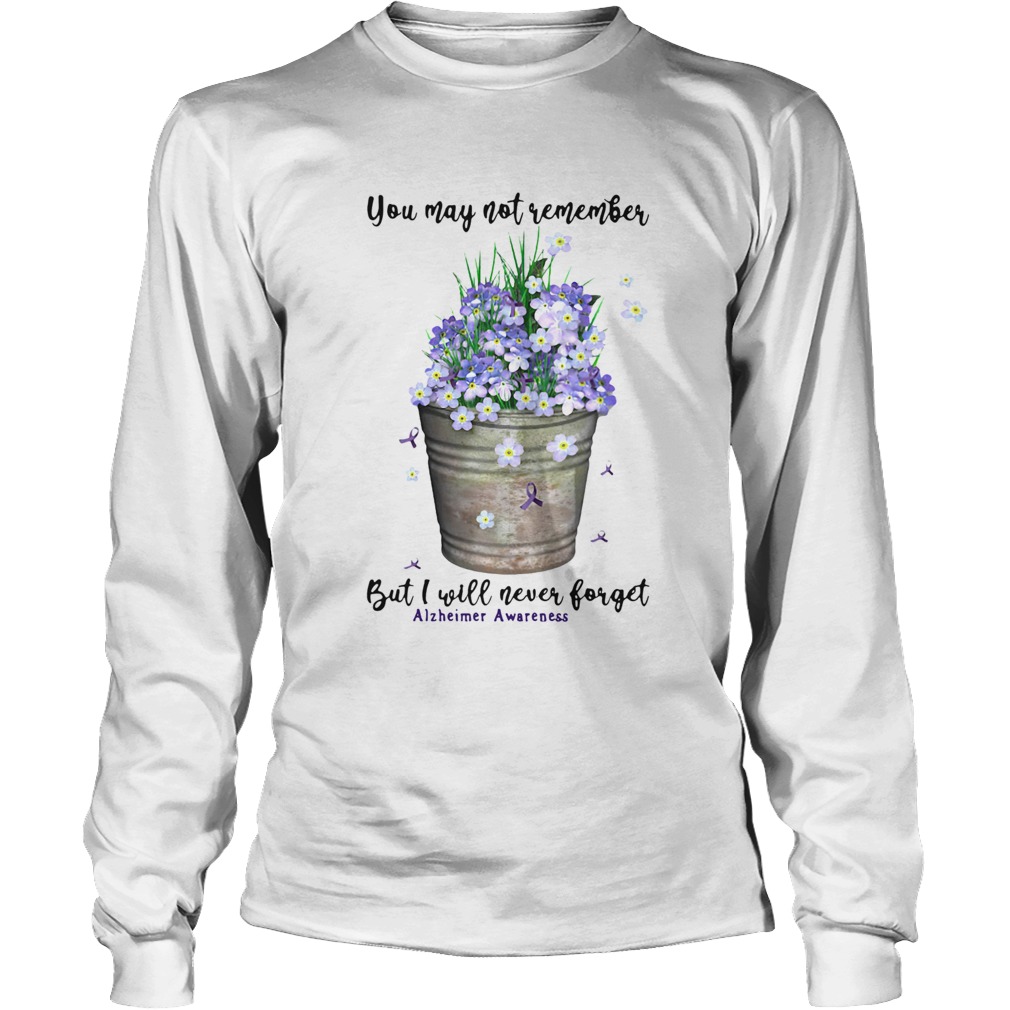 You May Not Never Forget Alzheimer Awareness Long Sleeve