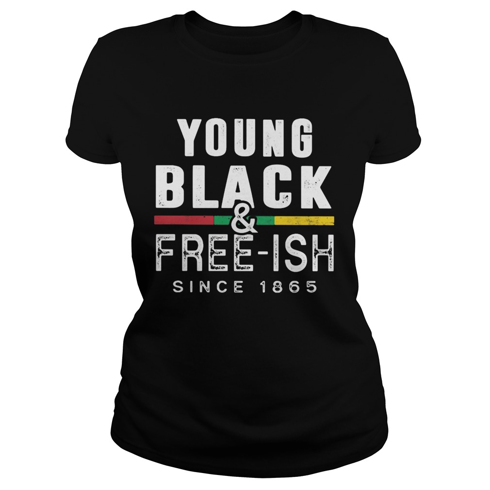 Young black and freeish since 1865 juneteenth Classic Ladies