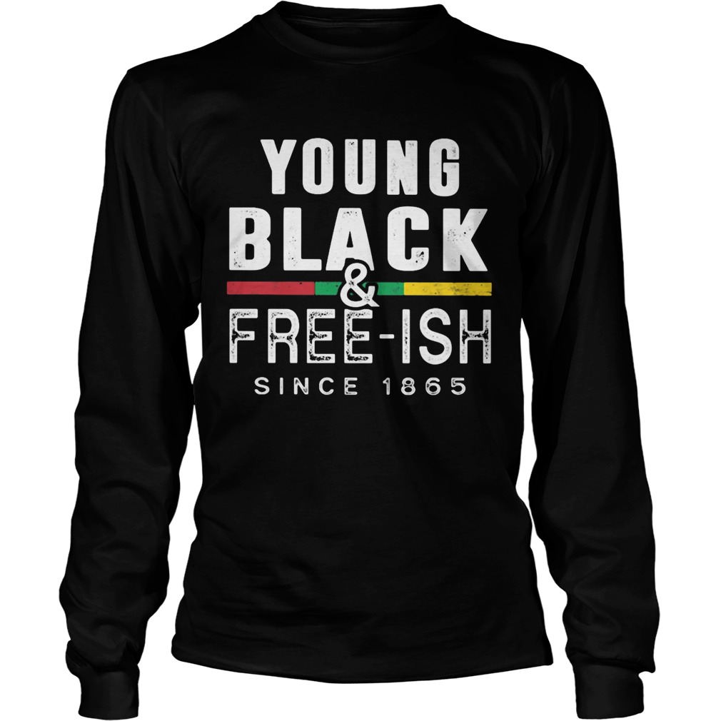 Young black and freeish since 1865 juneteenth Long Sleeve