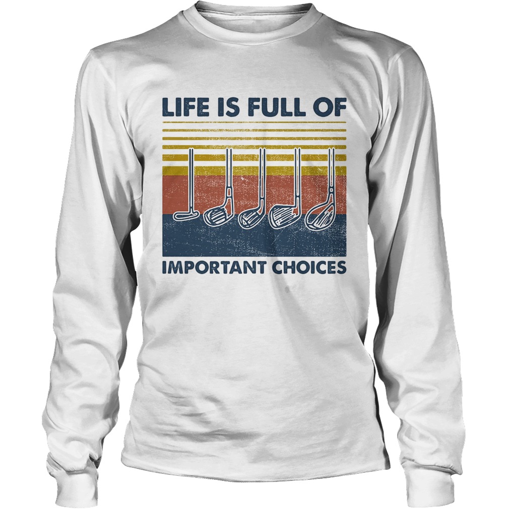 golf life is full of important choices vintage Long Sleeve