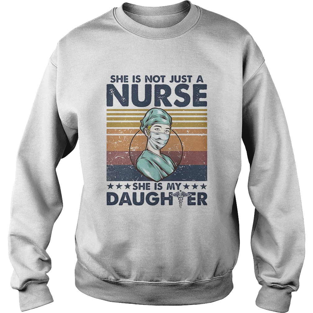 she is not just a nurse she is my daughter vintage retro Sweatshirt