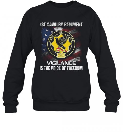 1St Cavalry Regiment Vigilance Is The Price Of Freedom American Flag Independence Day T-Shirt Unisex Sweatshirt