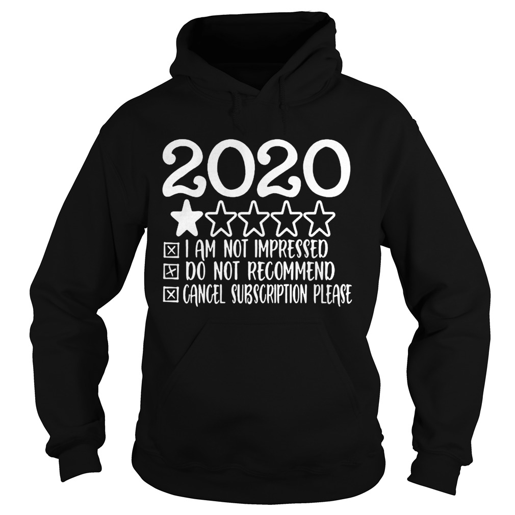 2020 i am not impressed do not recommend cancel subion please stars Hoodie