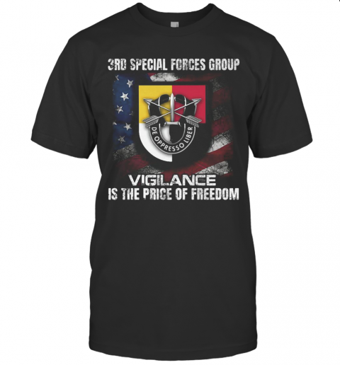 3Rd Special Forces Group Vigilance Is The Price Of Freedom American Flag Independence Day T-Shirt