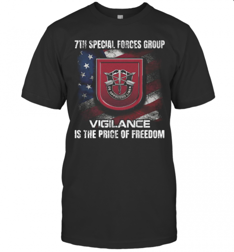 7Th Special Forces Group Vigilance Is The Price Of Freedom American Flag Independence Day T-Shirt Classic Men's T-shirt