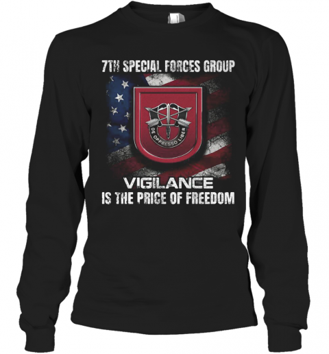 7Th Special Forces Group Vigilance Is The Price Of Freedom American Flag Independence Day T-Shirt Long Sleeved T-shirt 