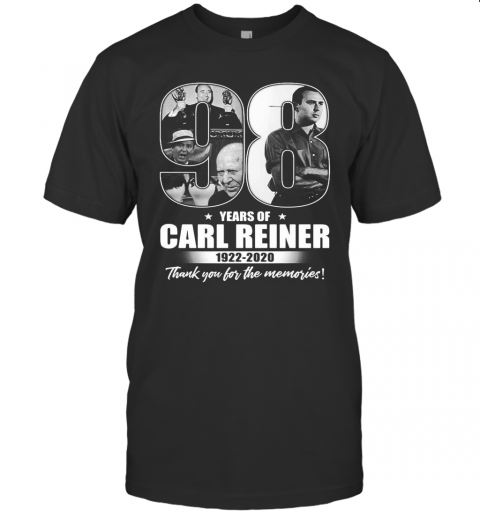 98 Years Of Carl Reiner 1922 2020 Thank You For The Memories Stars T-Shirt