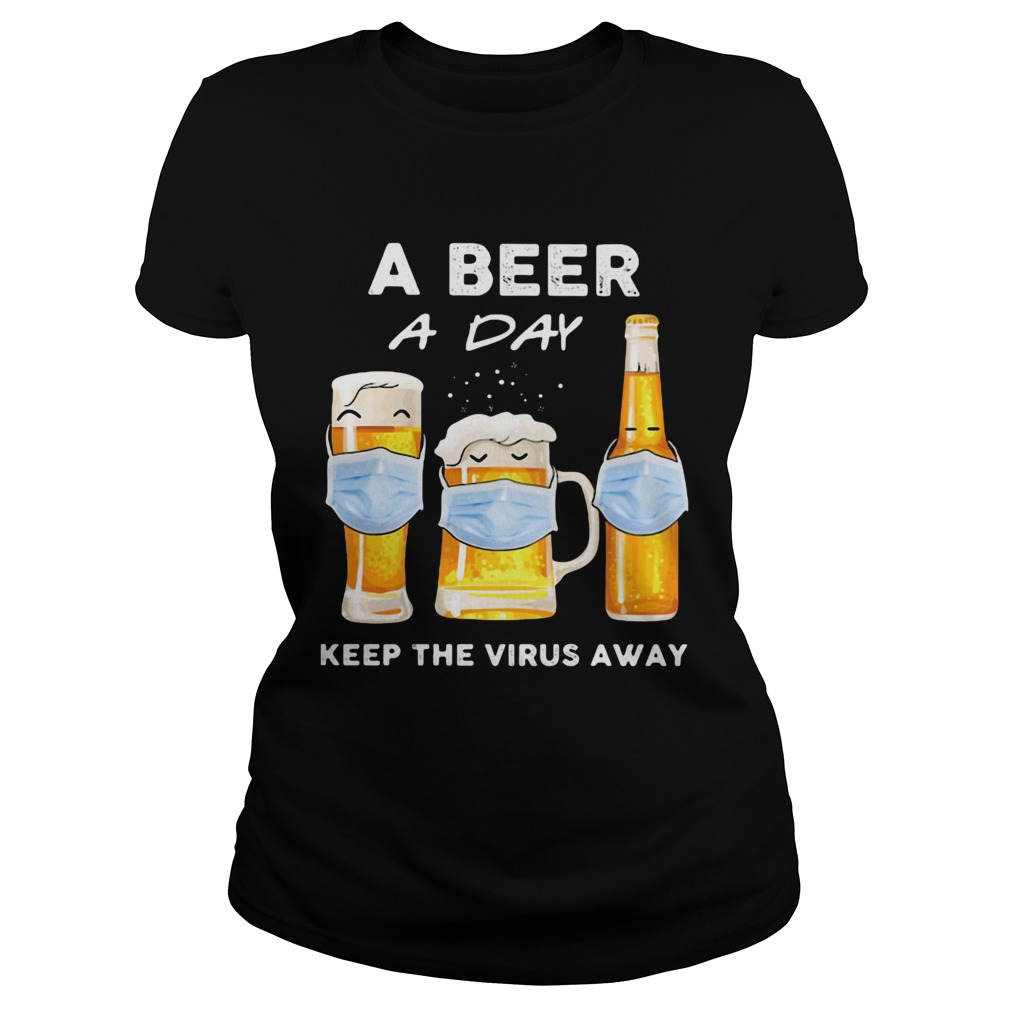 A beer a day keep the virus away mask Classic Ladies