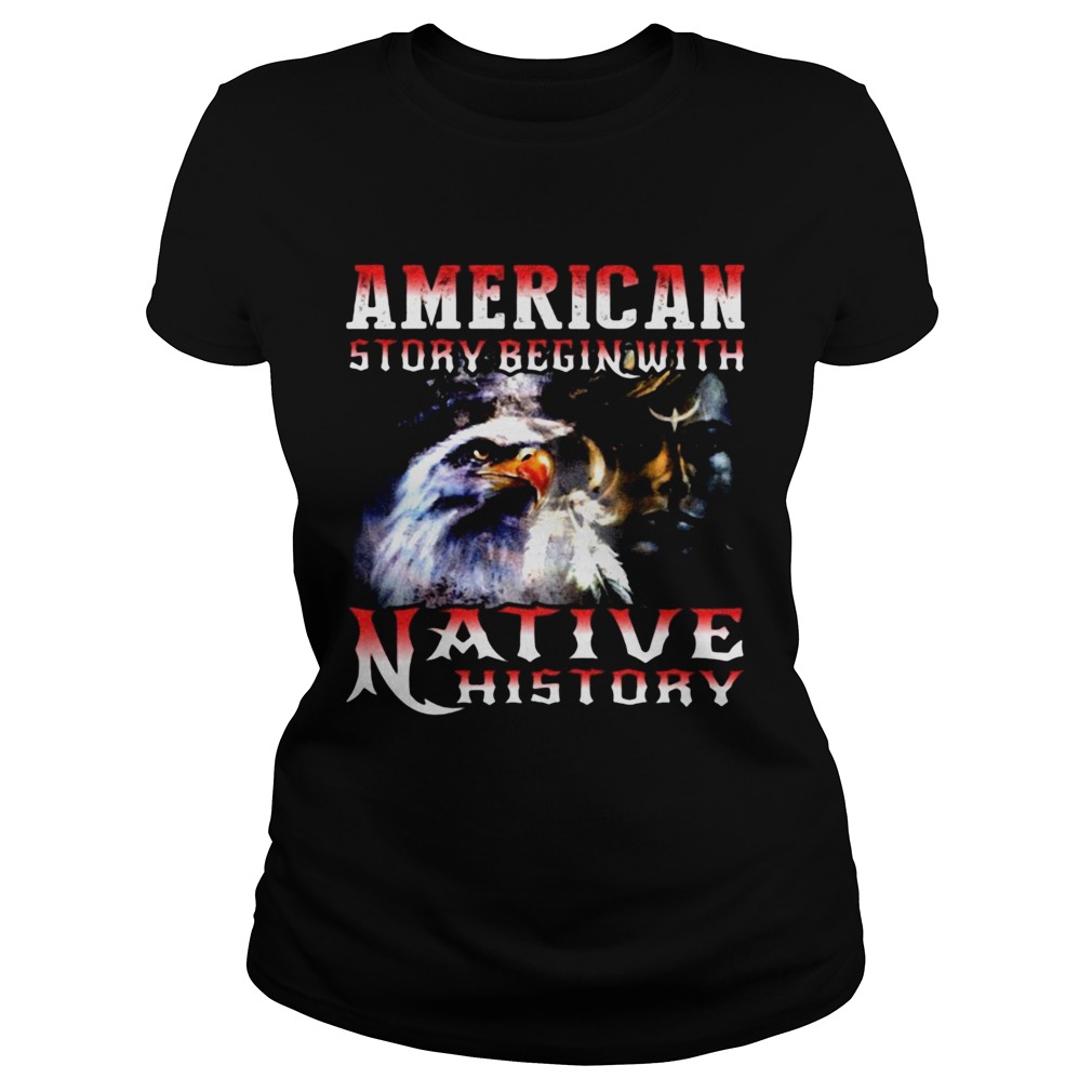 American Story Begin With Native History Classic Ladies