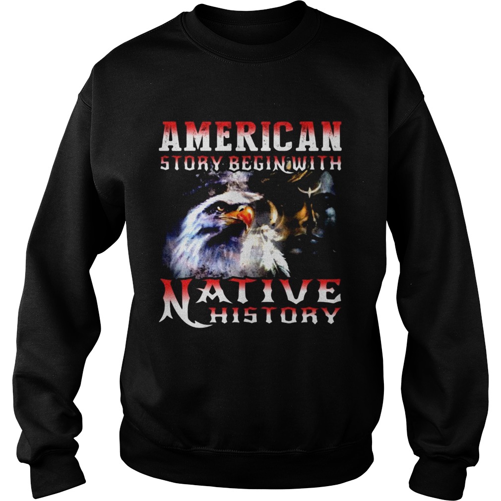American Story Begin With Native History Sweatshirt