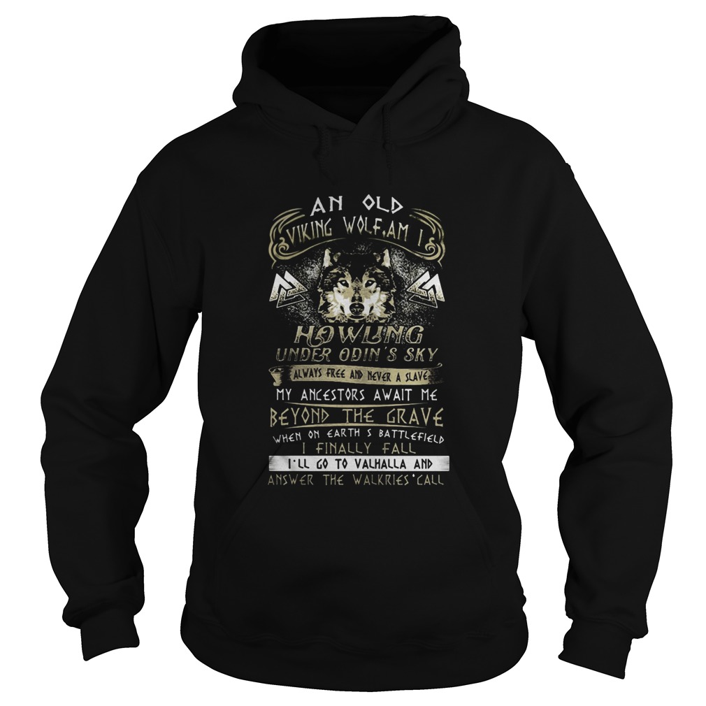 An old viking wolf am i howling under odins sky always free and never a slave my ancestors await m Hoodie