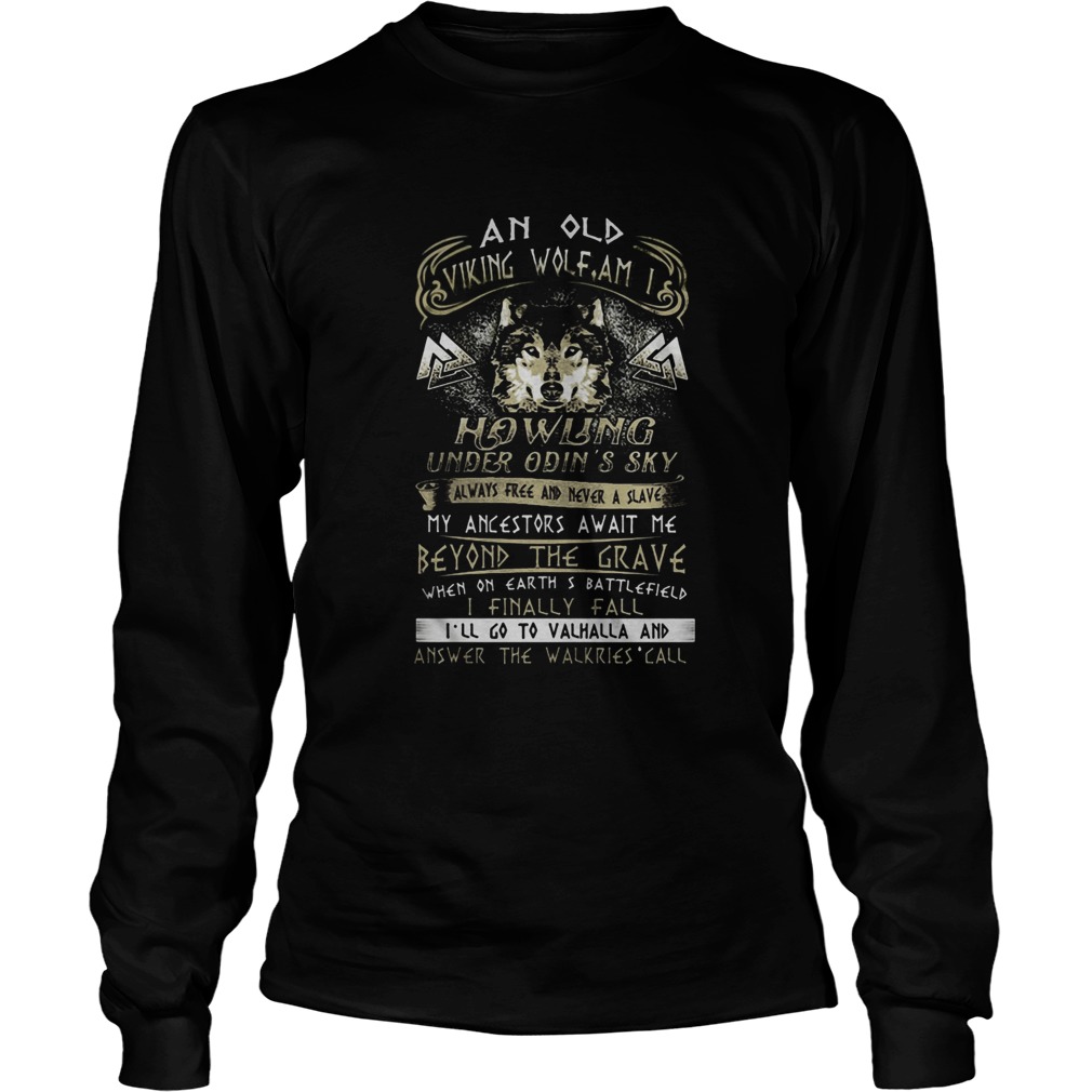 An old viking wolf am i howling under odins sky always free and never a slave my ancestors await m Long Sleeve