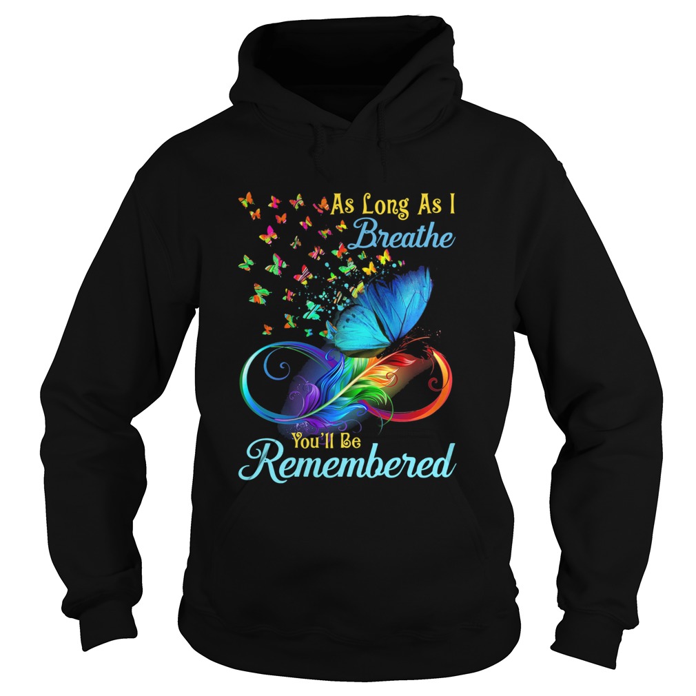 As Long As I Breathe Youll Be Remembered Hoodie