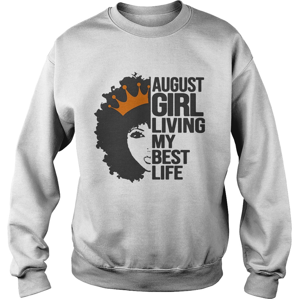 August girl living my best life Sweatshirt