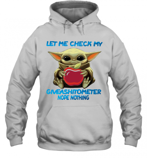 Baby Yoda Hug Applebee'S Let Me Check My Giveashitometer Nope Nothing T-Shirt Unisex Hoodie