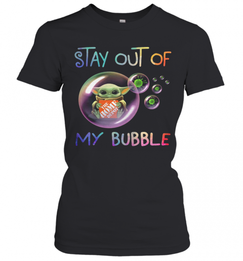 Baby Yoda Hug The Home Depot Stay Out Of My Bubble Covid 19 T-Shirt Classic Women's T-shirt