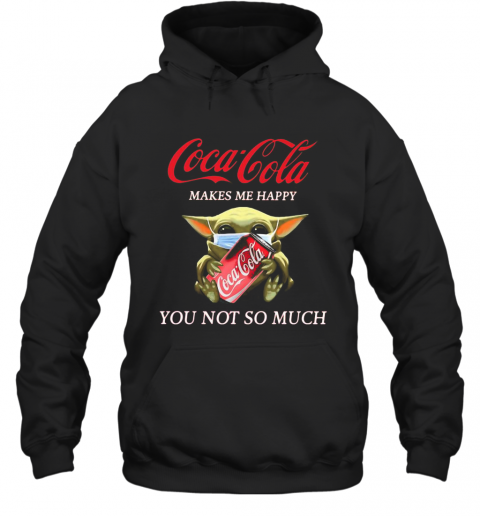 Baby Yoda Mask Coca Cola Makes Me Happy You Not So Much T-Shirt Unisex Hoodie