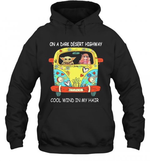 Baby Yoda Riding Bus On A Dark Desert Highway Cool Wind In My Hair T-Shirt Unisex Hoodie