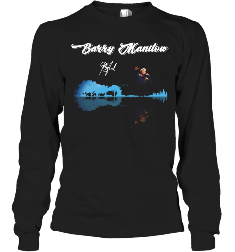 Barry Manilow Guitar Ưater Reflection T-Shirt Long Sleeved T-shirt 