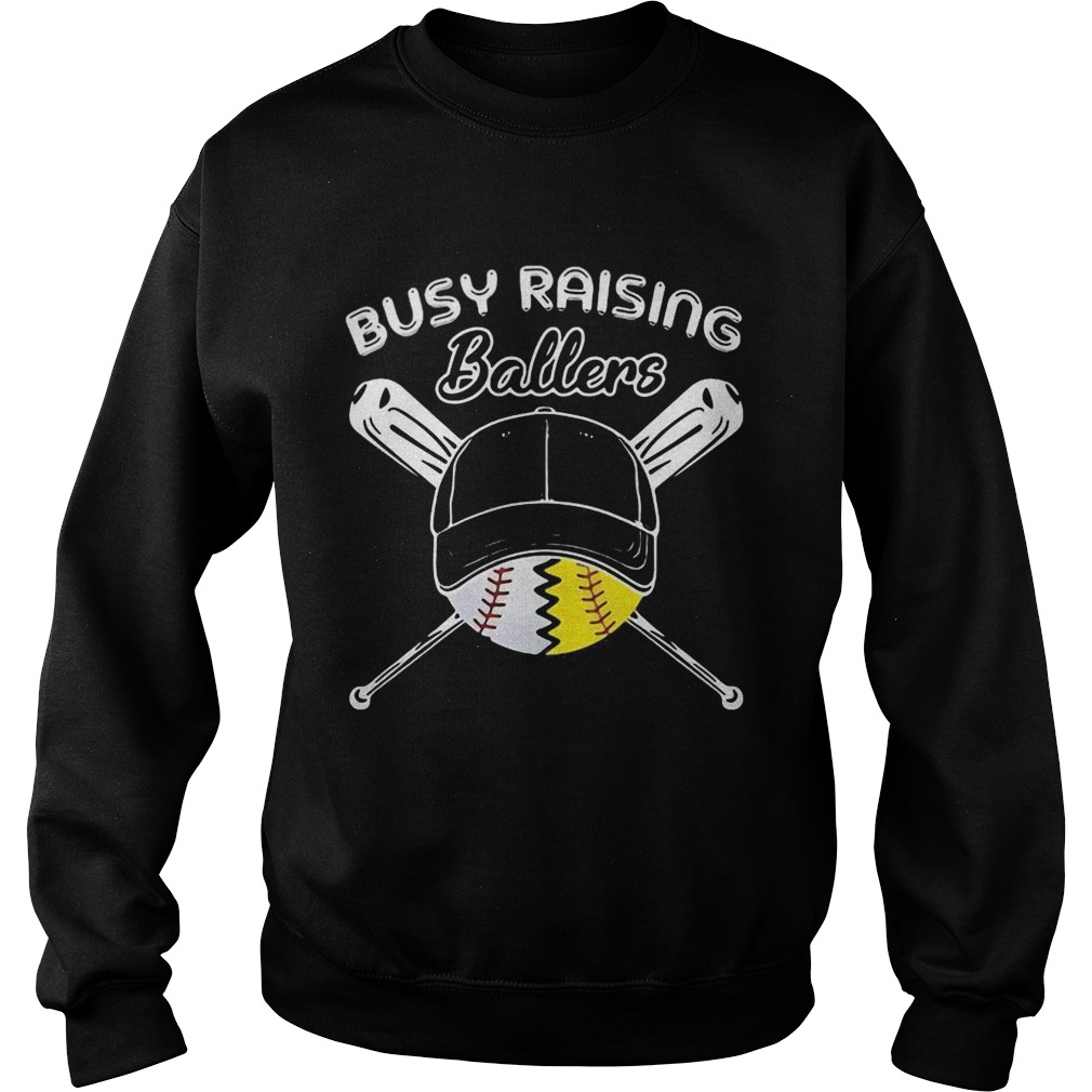 Baseball and softball busy raising ballers Sweatshirt
