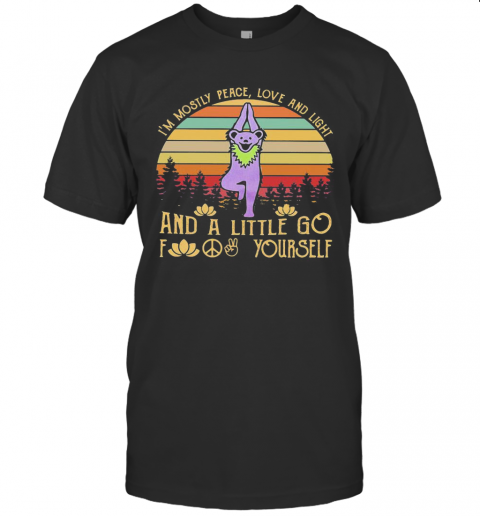 Bear Grateful Dead I'M Mostly Love And Light And A Little Go Fuck Yourself Vintage Retro T-Shirt